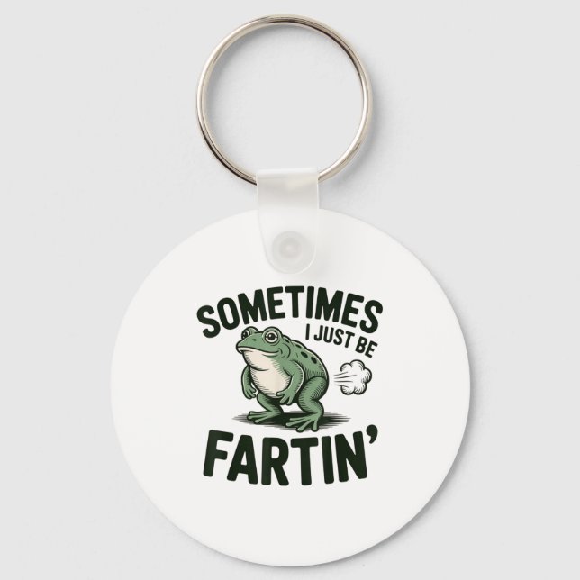 Llavero Sometimes I Just Be Fartin' Frog Humor Funny Fart  (Anverso)