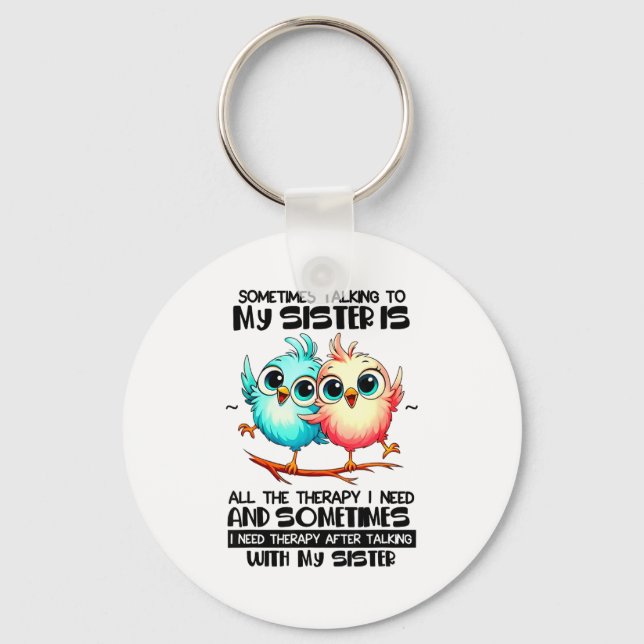 Llavero Sometimes Talking To Your Sister Is All The Therap (Anverso)