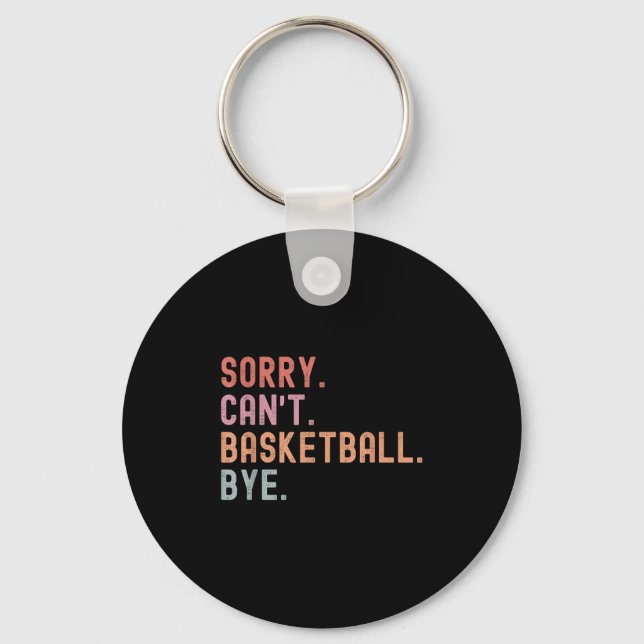 Llavero Sorry Can't Basketball Bye, Funny Basketball Playe (Anverso)