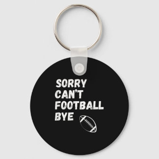 Llavero Sorry Can't Football Bye. Funny Football Paren 