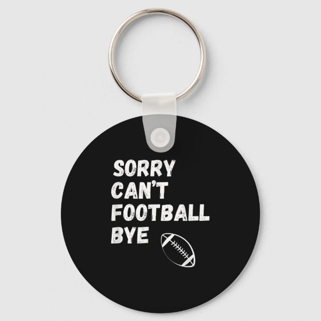 Llavero Sorry Can't Football Bye. Funny Football Paren  (Anverso)