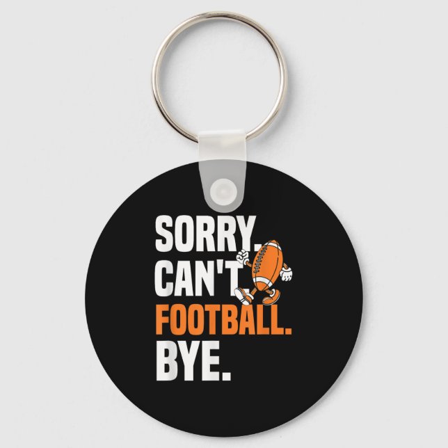 Llavero Sorry Can't Football Bye Funny Quote Fan Football  (Anverso)