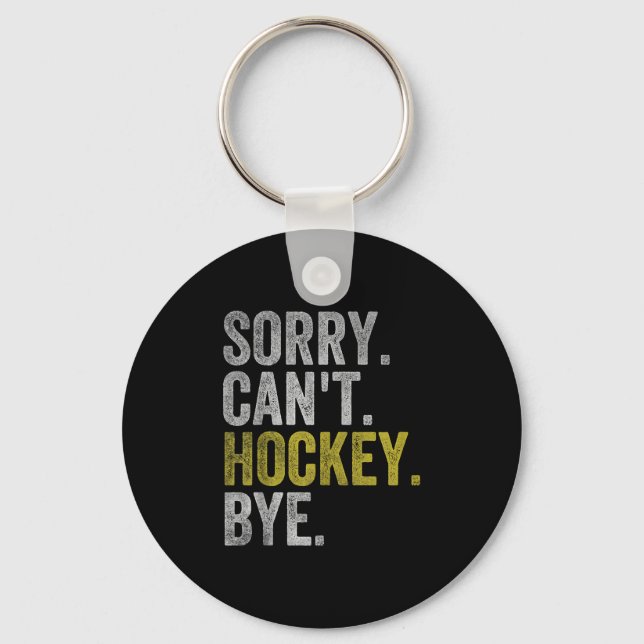 Llavero Sorry Can't Hockey Bye Funny Hockey  (Anverso)
