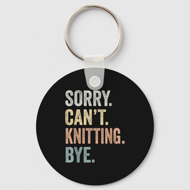 Llavero Sorry Can't Knitting Bye Funny Knitting Lovers  (Anverso)