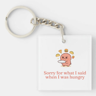 Llavero Sorry For What I Said When I Was Hungry Funny Quot