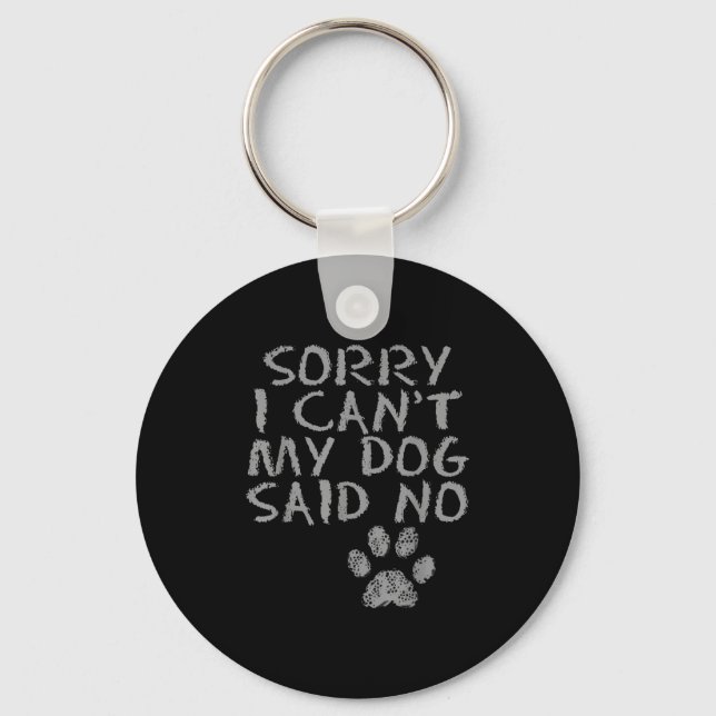 Llavero Sorry I Can't My Dog Said No Dog Footprin. For Men (Anverso)
