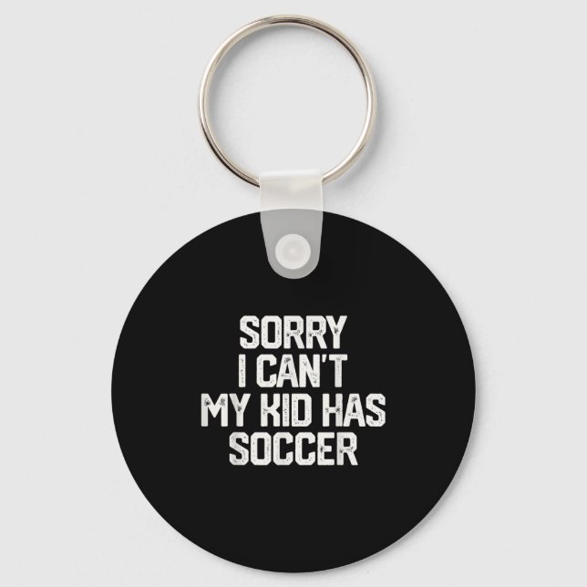 Llavero Sorry I Can't My Kid Has Soccer Funny Mom Dad Gift (Anverso)