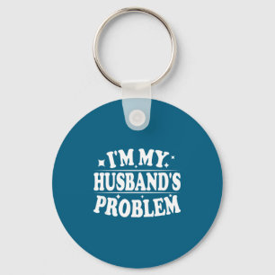 Llavero Soy el problema de mi esposo divertida cita de hum