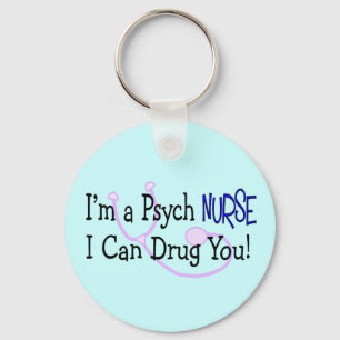 Llavero ¡Soy enfermera de Psych, yo puedo drogarle!