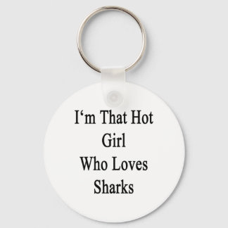Llavero Soy ese Chica caliente que ama a los tiburones