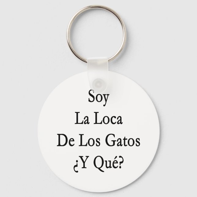Llavero Soy la loca de los gatos y que (Anverso)