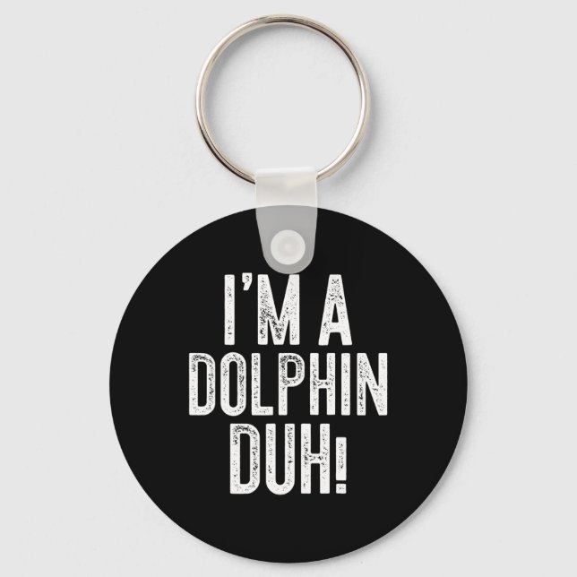 Llavero ¡Soy un Duh delfín! Dolphin Costume (Anverso)