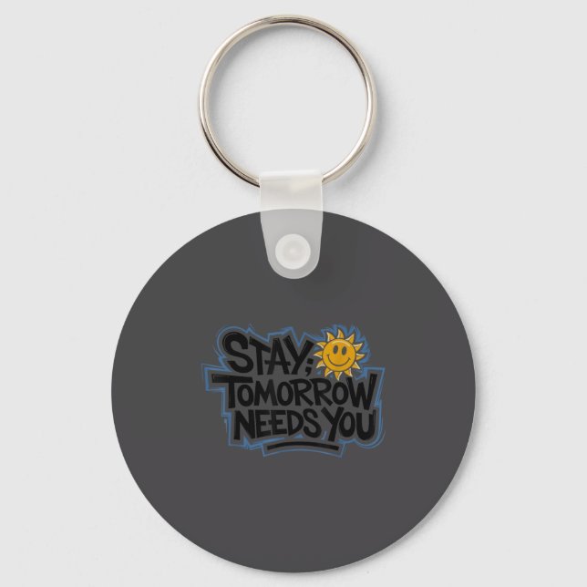 Llavero Stay Tomorrow Needs You, Suicide Awareness Mental  (Anverso)