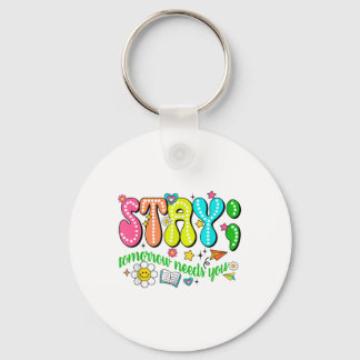 Llavero Stay Tomorrow Needs You Suicide Prevention Awarene