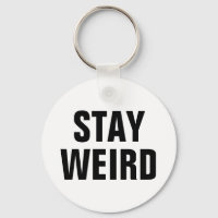 STAY WEIRD chistoso keychain para hombres mujeres 