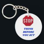 Llavero Stop, Think Before You Act<br><div class="desc">WE should never rush to act,  We should always pause and think  about what  the consequences of our actions will be.</div>