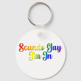 Llavero Suena gay en el que estoy - Orgullo LGBTQ