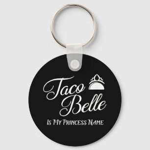 Llavero Taco Belle es mi nombre de princesa - Funny Pun Ci