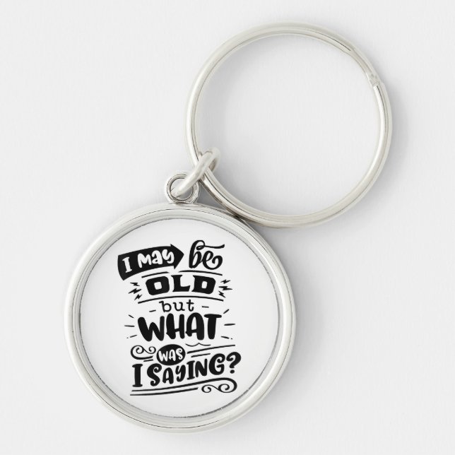 Llavero Tal vez sea viejo, pero ¿qué estaba diciendo? (Frente)