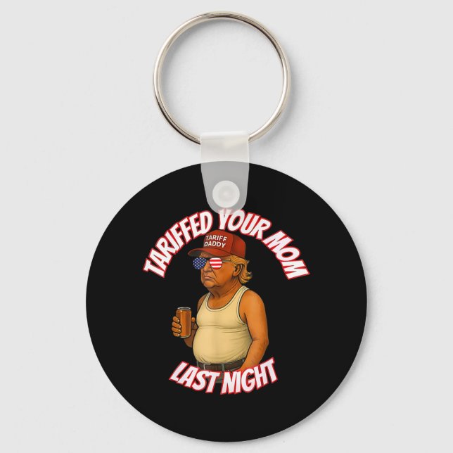 Llavero Tariffed Your Mom Funny Tariff Daddy Trump Meme (Anverso)