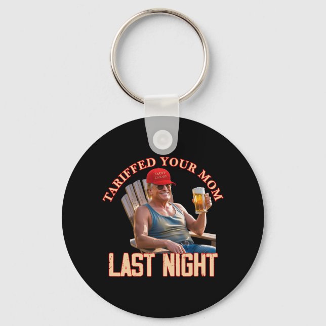 Llavero Tariffed Your Mom Funny Tariff Daddy Trump Meme (Anverso)