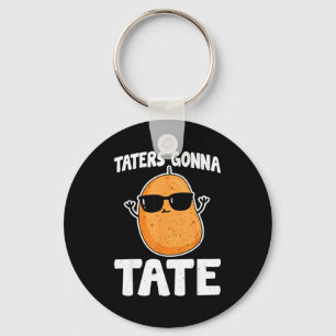 Llavero Taters Gonna Tate - Divertido regalo de amante de 