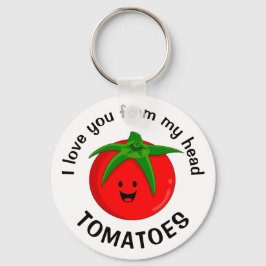 Llavero Te Amo Desde Mis Tomates De La Cabeza