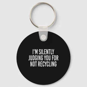 Llavero Te estoy juzgando silenciosamente por no reciclar 