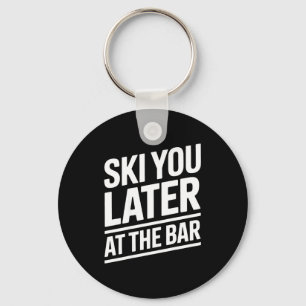 Llavero Te veo más tarde en el bar de esquí cabaña de esqu