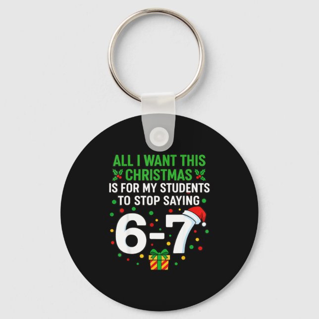 Llavero Teacher 67 All I Want This Christmas For To Stop S (Anverso)