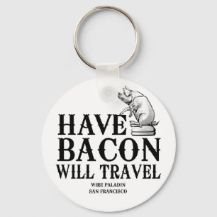 Llavero Ten Bacon Will Travel