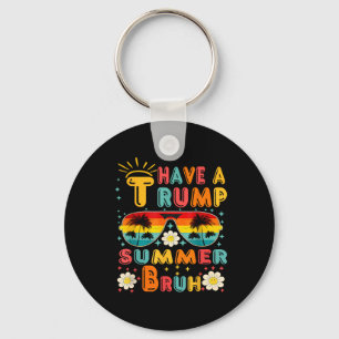 Llavero Ten Un Verano Bruh De Trump Gracioso