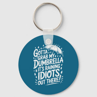 Llavero Tengo que agarrar mi Dumbrella Está lloviendo idio