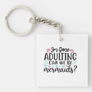 Llavero Terminé de ser adulta ¿Podemos ser sirenas?
