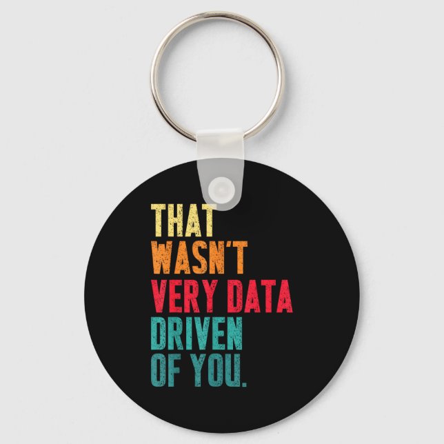Llavero That Wasn't Very Data Driven Of You Funny Data Yst (Anverso)