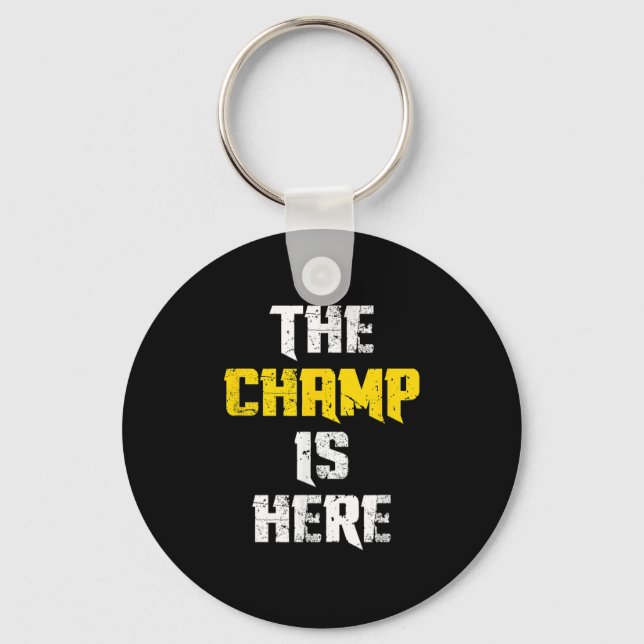 Llavero The Champ Is Here Motivational Chamonship Chamon  (Anverso)