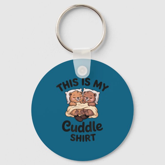 Llavero This Is My Cuddle Shirt Cute Beavers Funny  (Anverso)