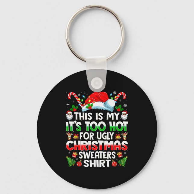 Llavero This Is My It's Too Hot For Ugly Christmas Sweater (Anverso)