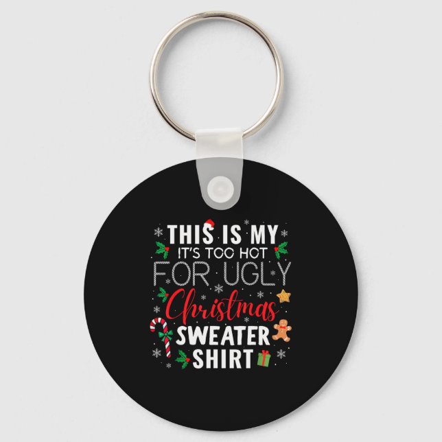Llavero This Is My It's Too Hot For Ugly Christmas Sweater (Anverso)