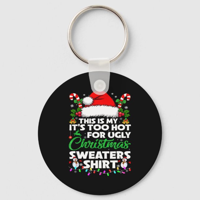 Llavero This Is My It's Too Hot For Ugly Christmas Sweater (Anverso)