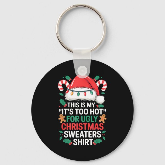 Llavero This Is My It's Too Hot For Ugly Christmas Sweater (Anverso)