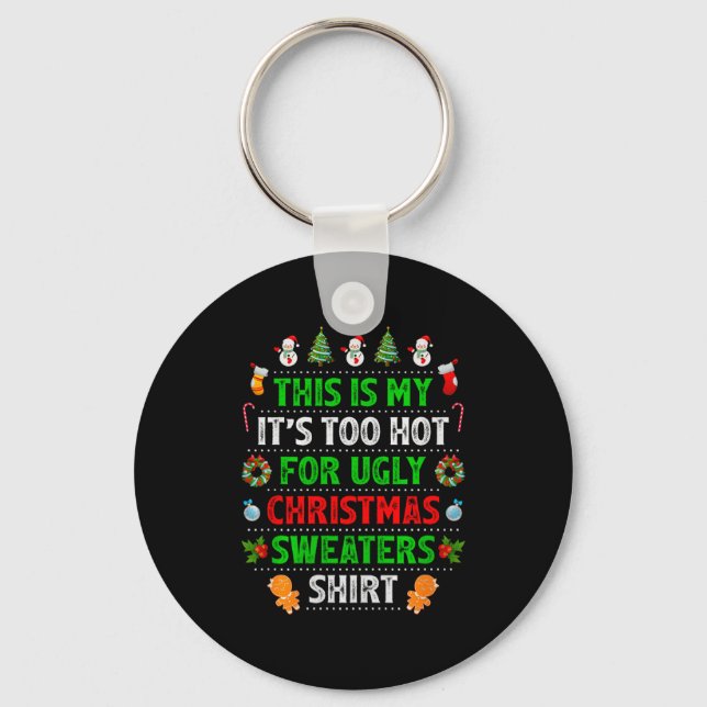 Llavero This Is My It's Too Hot For Ugly Christmas Sweater (Anverso)
