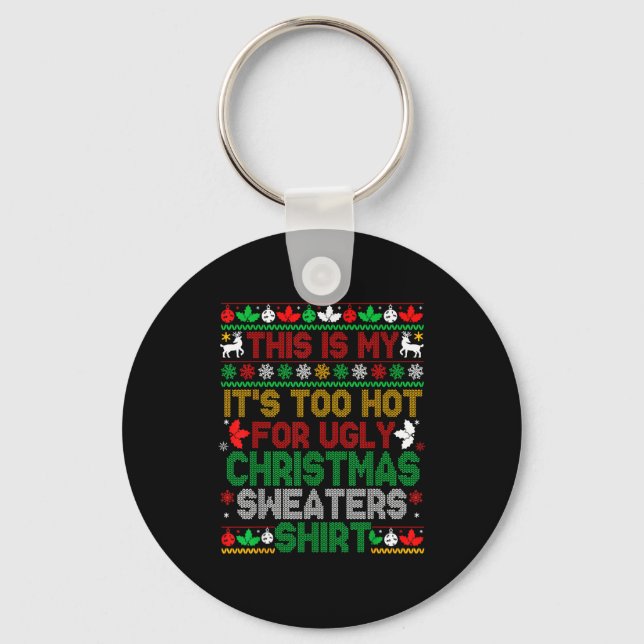 Llavero This Is My Its Too Hot For Ugly Christmas Sweaters (Anverso)