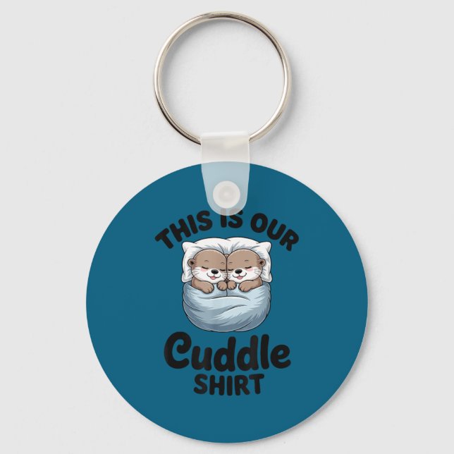 Llavero This Is Our Cuddle Shirt Adorable Otters  (Anverso)