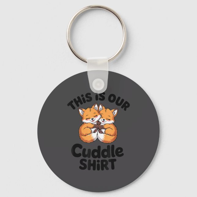 Llavero This Is Our Cuddle Shirt Cute Fox Couple  (Anverso)