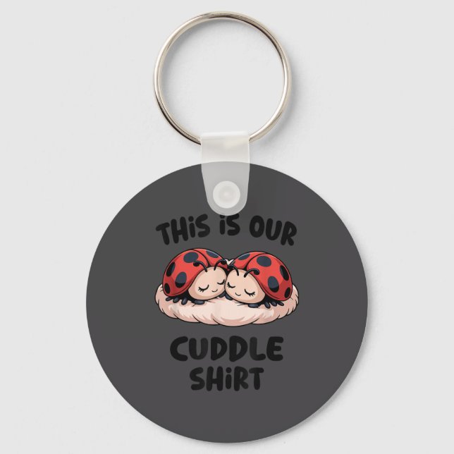 Llavero This Is Our Cuddle Shirt Cute Ladybug Couple  (Anverso)