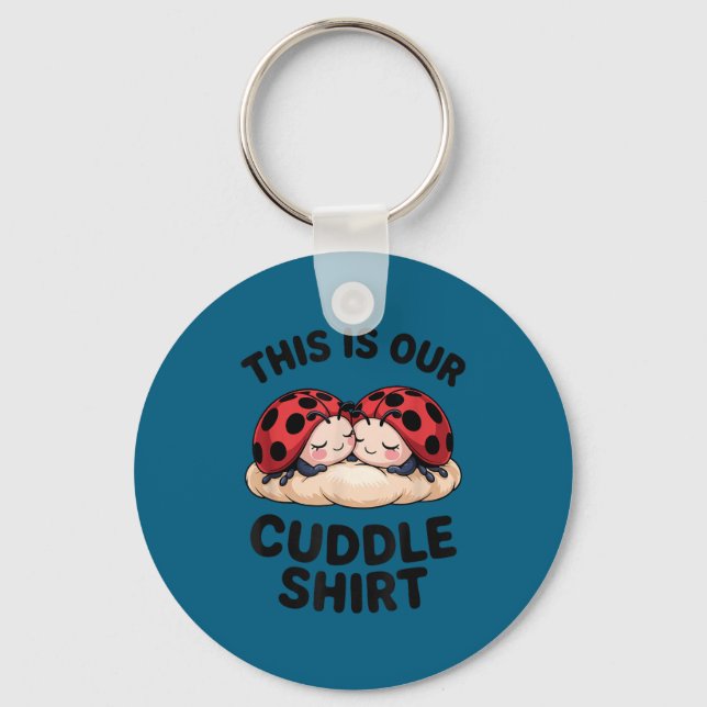 Llavero This Is Our Cuddle Shirt Cute Ladybugs Couples  (Anverso)