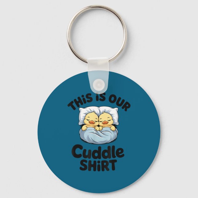 Llavero This Is Our Cuddle Shirt Cute Romantic Duck Couple (Anverso)