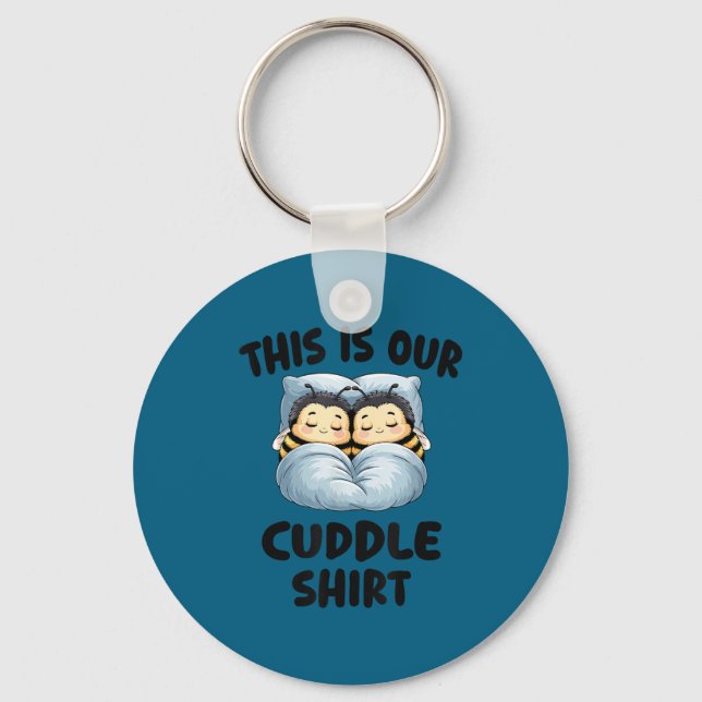 Llavero This Is Our Cuddle Shirt Cute Snuggly Bee Couple  (Anverso)