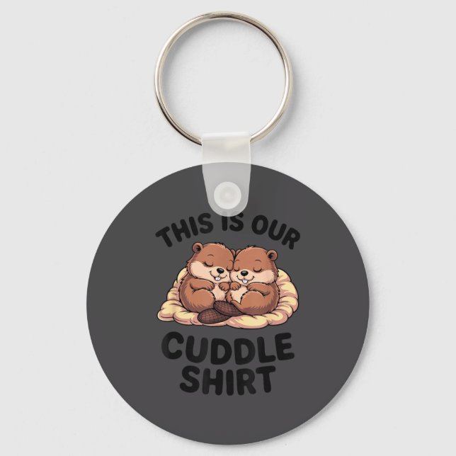 Llavero This Is Our Cuddle Shirt Sweet Beavers In Love  (Anverso)